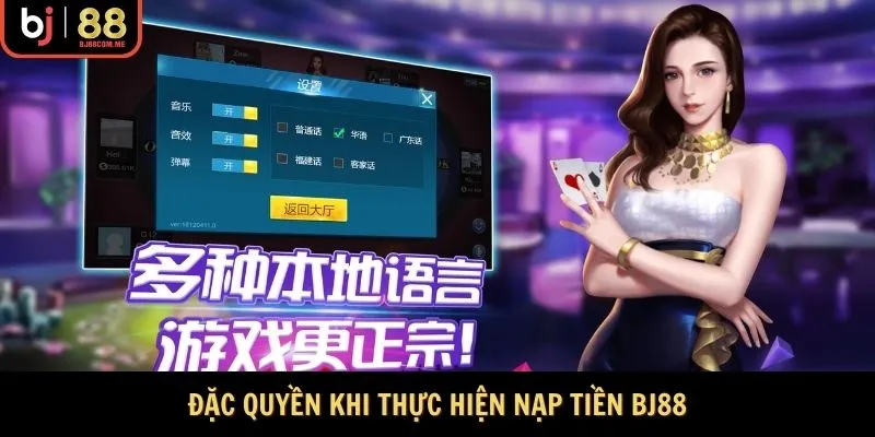 Đặc quyền khi thực hiện nạp tiền BJ88