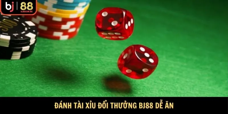 Đánh Tài Xỉu đổi thưởng Bj88 dễ ăn